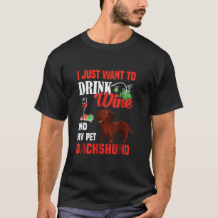 Drink  Wine  And  Pet  My  Dachshund T-Shirt