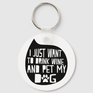 Drink Wine and Pet My Dog Keychain