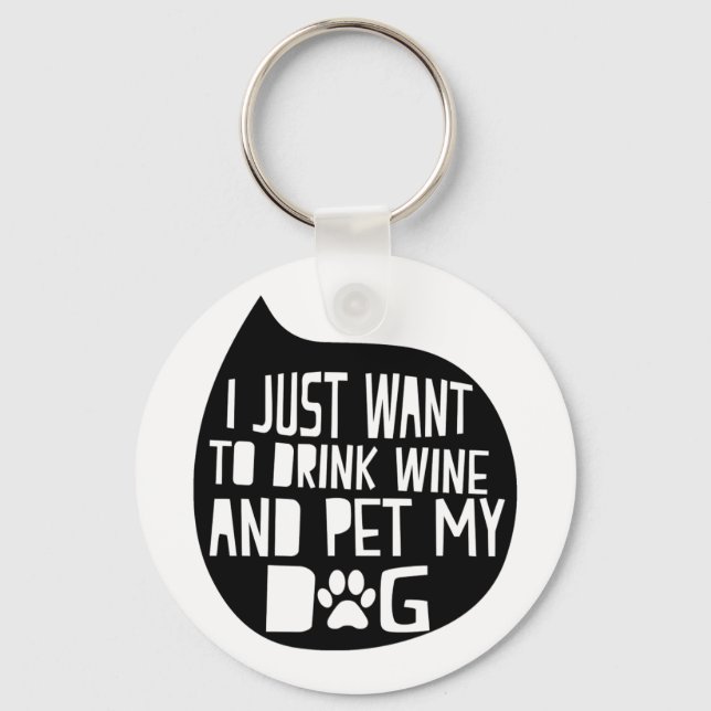 Drink Wine and Pet My Dog Keychain (Front)