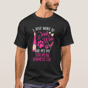 Drink Wine and Pet My European Burmese Cat Cat Mom T-Shirt