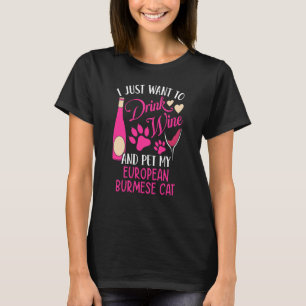 Drink Wine and Pet My European Burmese Cat Cat Mom T-Shirt