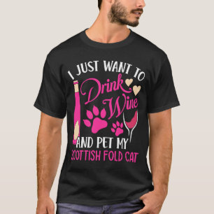 Drink Wine and Pet My Scottish Fold Cat  Cat Mom H T-Shirt