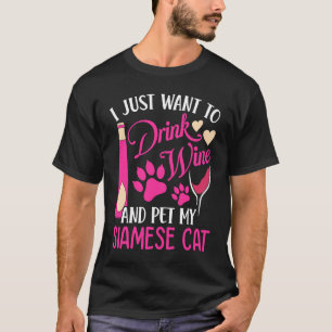 Drink Wine and Pet My Siamese Cat Cat Mom Humour T-Shirt