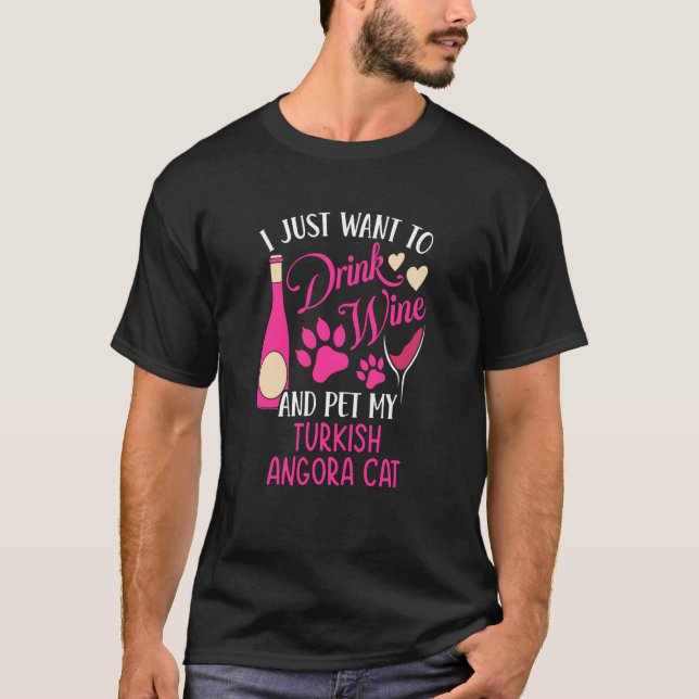 Drink Wine and Pet My Turkish Angora Cat Cat Mom H T-Shirt (Front)