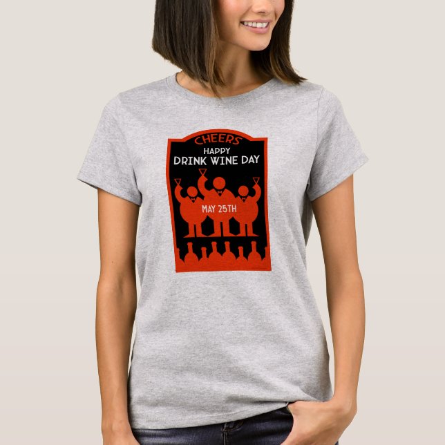Drink Wine Day  May 25 T-Shirt (Front)