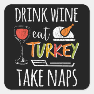 Drink Wine Eat Turkey Family Adults Thanksgiving Square Sticker
