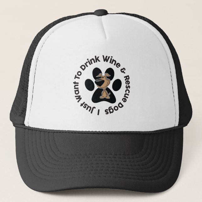 Drink Wine n' Rescue Dogs Trucker Hat (Front)