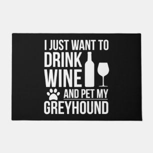 Drink wine pet my greyhound dog owner dog lover doormat