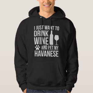 Drink Wine Pet my Havanese Dog Mom Dog owner Dog L Hoodie