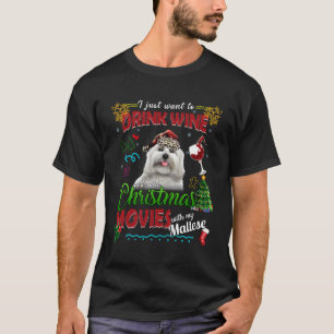 Drink Wine Watch Christmas Movies With My Maltese  T-Shirt