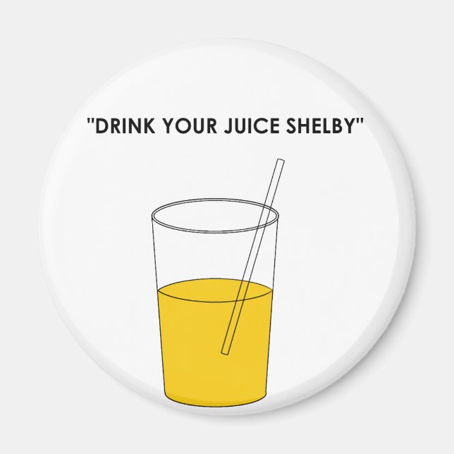 Drink Your Juice Shelby Magnet (Front)
