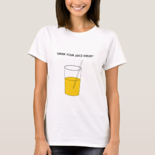 Drink Your Juice Shelby T-Shirt