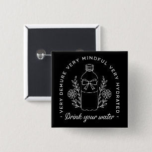 Drink your water reminder funny black 2 inch square button