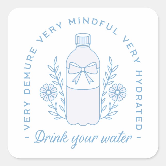 Drink your water reminder stay hydrated quotes square sticker (Front)