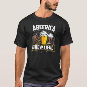 Drinkers 365 Abeerica The Brewtiful  Beer Drinking T-Shirt