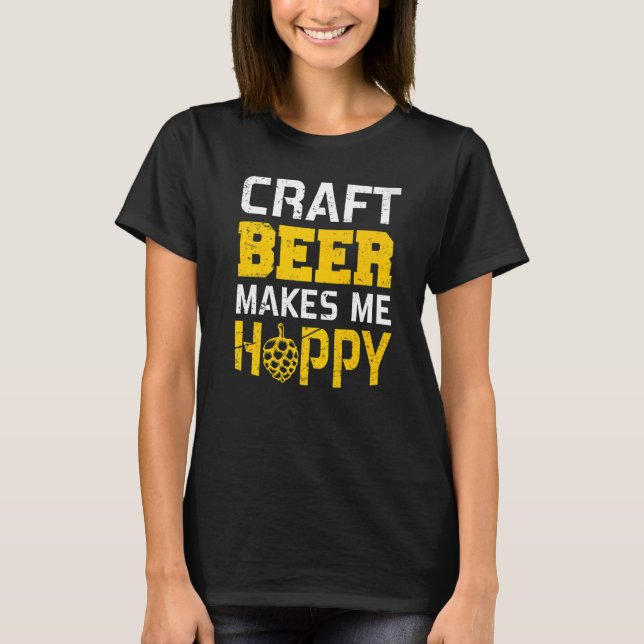 Drinkers 365 Craft Beer Makes Me Hoppy   T-Shirt (Front)