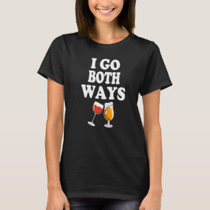 Drinkers 365 I Go Both Ways Wine Beer Drinking   T-Shirt