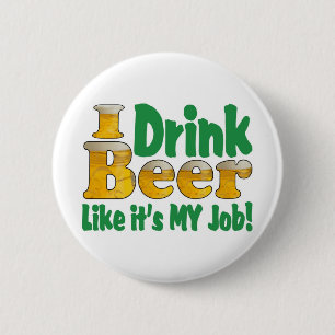 Drinkin Beer Job 2 Inch Round Button