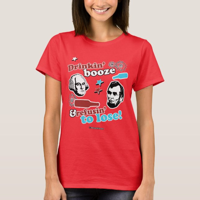 Drinkin' Booze and Refusin' to Lose T-Shirt (Front)