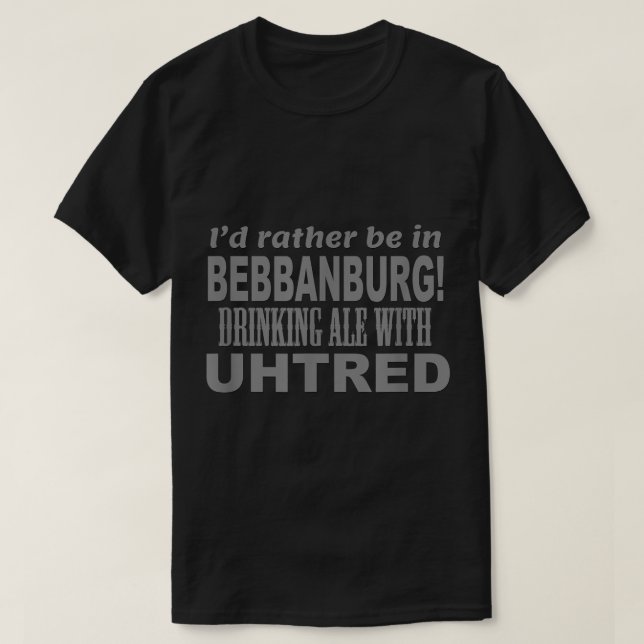 Drinking Ale with Uhtred  T-Shirt (Design Front)