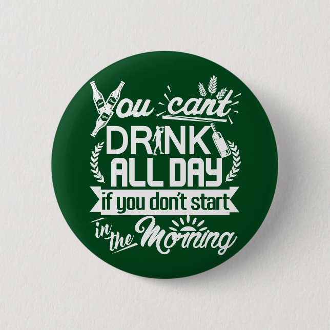 Drinking Beer All Day St Patrick's 2 Inch Round Button (Front)