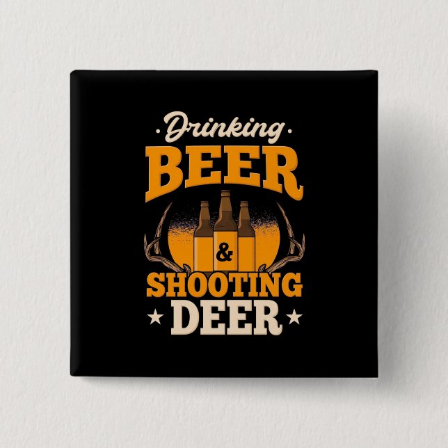 Drinking Beer And Hunting Deer 2 Inch Square Button (Front)