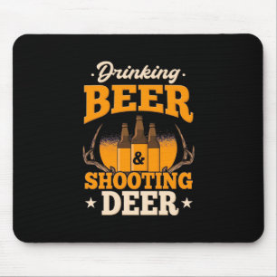 Drinking Beer And Hunting Deer Mouse Pad