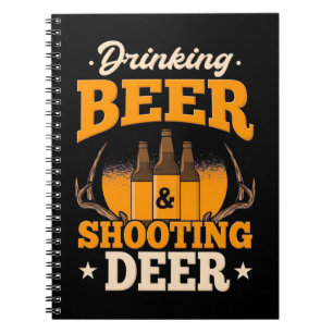 Drinking Beer And Hunting Deer Notebook