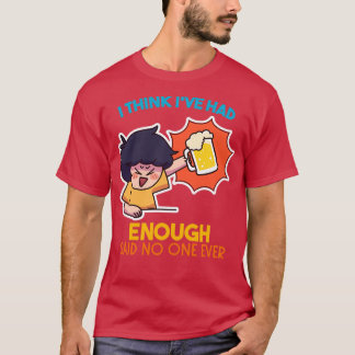 Drinking beer Party beer tent escalation T-Shirt