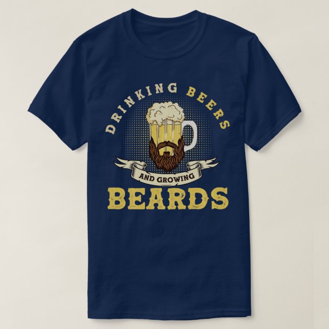 Drinking Beers And Growing Beards Funny Beard Long T-Shirt (Design Front)