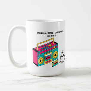 Drinking Coffee and Listening to 80s Music Coffee Mug