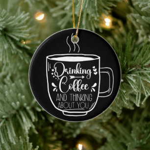Drinking Coffee And Thinking Birthday Addict Cool Ceramic Ornament