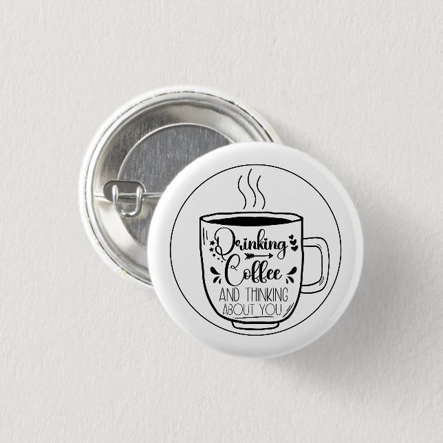 Drinking Coffee And Thinking Coffeine Lovers Funny 1 Inch Round Button (Front & Back)
