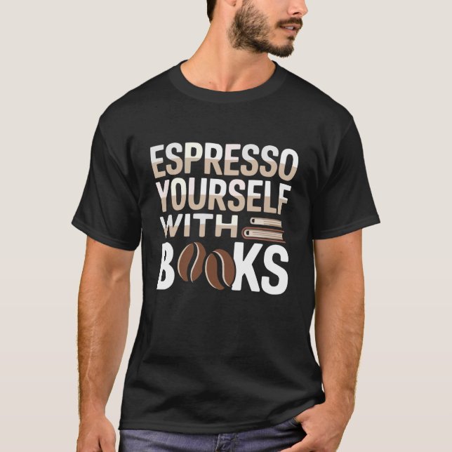 Drinking Coffee Book Lover Bookworm Literature Lib T-Shirt (Front)
