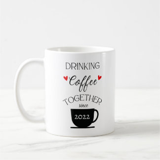 Drinking Coffee Together Since___- Personalized Coffee Mug