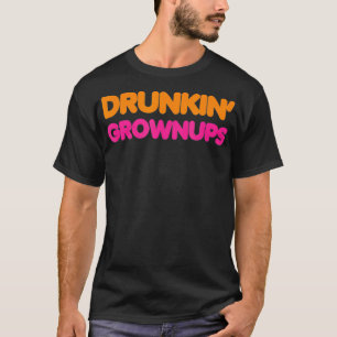 Drinking  Drunkin Grownups Spoof s Men Women T-Shirt