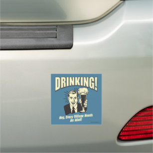 Drinking: Every Village Needs Idiot Car Magnet