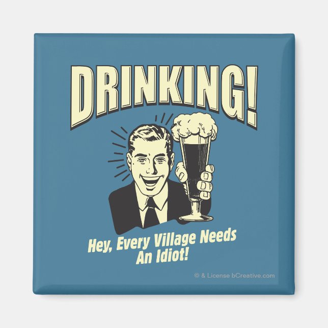Drinking: Every Village Needs Idiot Magnet (Front)