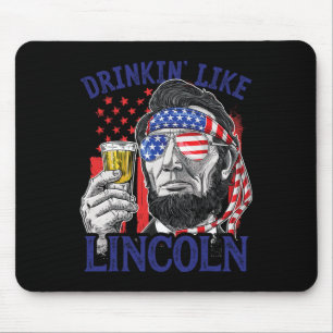 Drinking Like Lincoln 4th Of July Abraham Abe Amer Mouse Pad