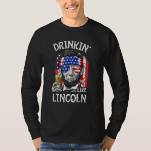 Drinking Like Lincoln 4th Of July Men Abraham Meri T-Shirt