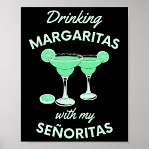 Drinking Margaritas With My Senoritas Cinco De May Poster