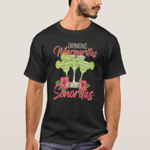Drinking Margaritas With My Senoritas Cocktail Tro T-Shirt