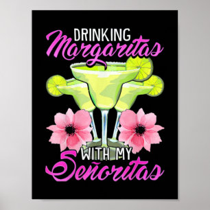 Drinking Margaritas With My Senoritas Poster