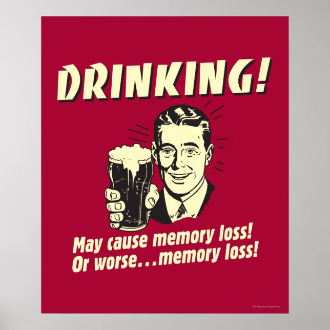 Drinking: May Cause Memory Loss Worse Poster (Front)