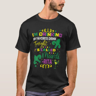 Drinking My Favourite Drink Tonight Funny Mardi Gr T-Shirt