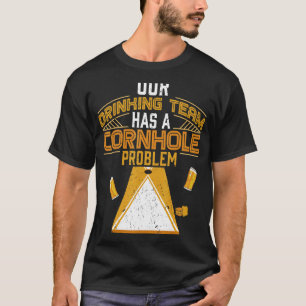 Drinking Team Cornhole Problem Cornhole player T-Shirt