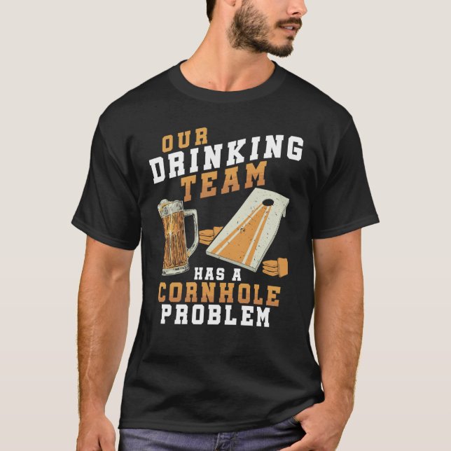 Drinking Team Cornhole Problem Cornhole player T-Shirt (Front)