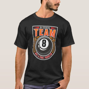 Drinking Team Has A Pool Problem 8 Ball Cue Billia T-Shirt