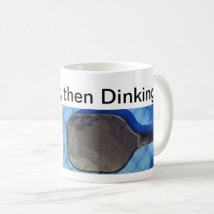Drinking then Dinking Coffee Mug