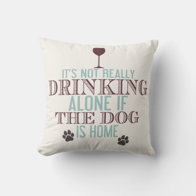 Drinking With The Dog | Funny Throw Pillow (Front)